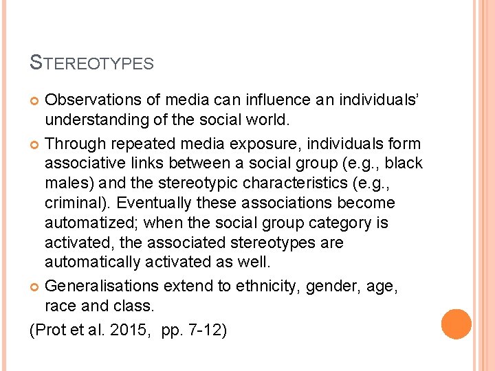 STEREOTYPES Observations of media can influence an individuals’ understanding of the social world. Through
