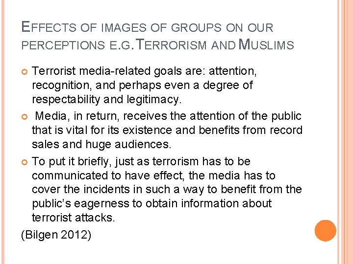EFFECTS OF IMAGES OF GROUPS ON OUR PERCEPTIONS E. G. TERRORISM AND MUSLIMS Terrorist