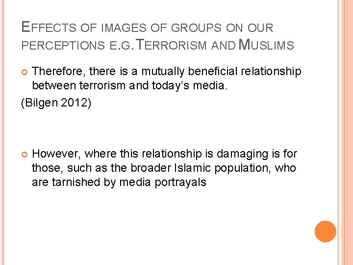 EFFECTS OF IMAGES OF GROUPS ON OUR PERCEPTIONS E. G. TERRORISM AND MUSLIMS Therefore,