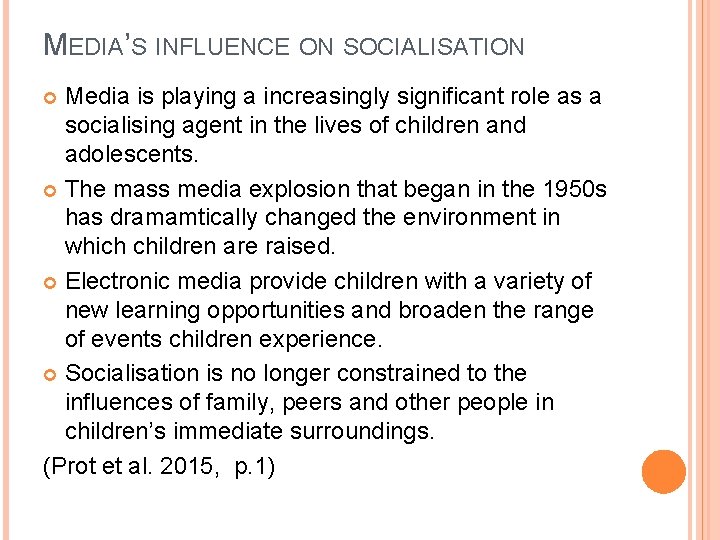 MEDIA’S INFLUENCE ON SOCIALISATION Media is playing a increasingly significant role as a socialising