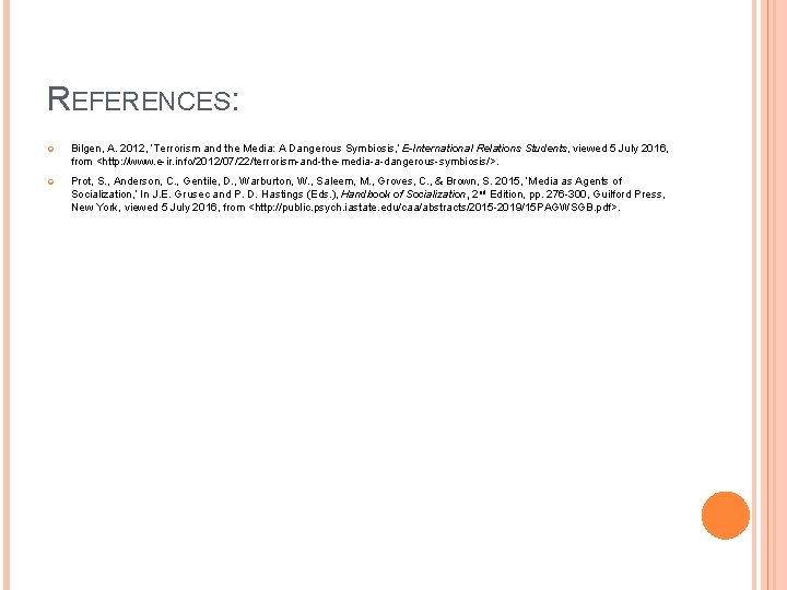REFERENCES: Bilgen, A. 2012, ‘Terrorism and the Media: A Dangerous Symbiosis, ’ E-International Relations