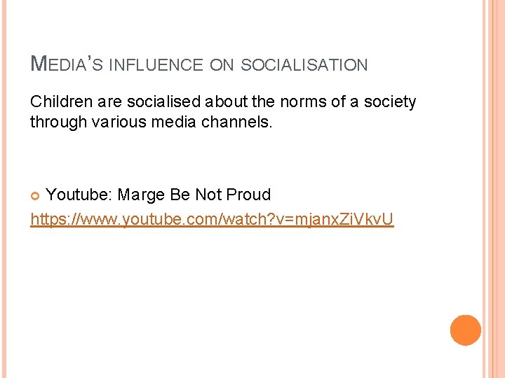 MEDIA’S INFLUENCE ON SOCIALISATION Children are socialised about the norms of a society through