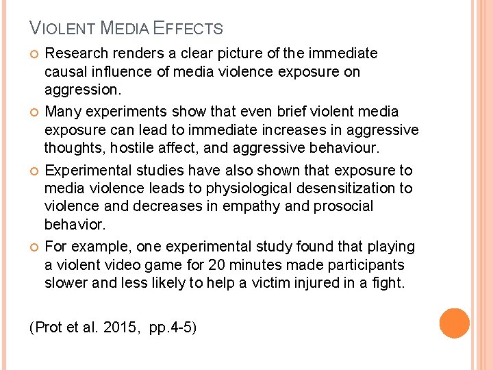 VIOLENT MEDIA EFFECTS Research renders a clear picture of the immediate causal influence of