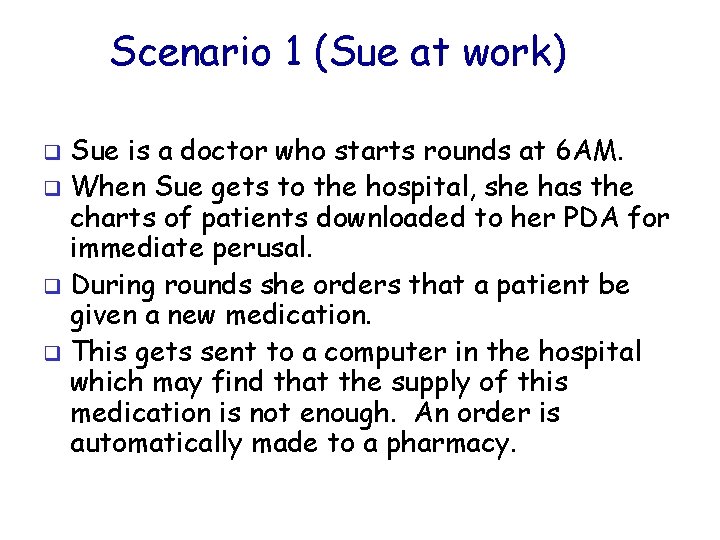 Scenario 1 (Sue at work) Sue is a doctor who starts rounds at 6