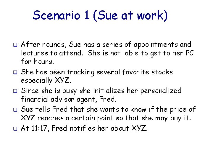 Scenario 1 (Sue at work) q q q After rounds, Sue has a series