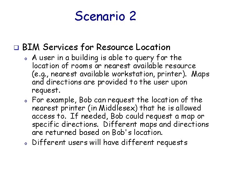 Scenario 2 q BIM Services for Resource Location o o o A user in