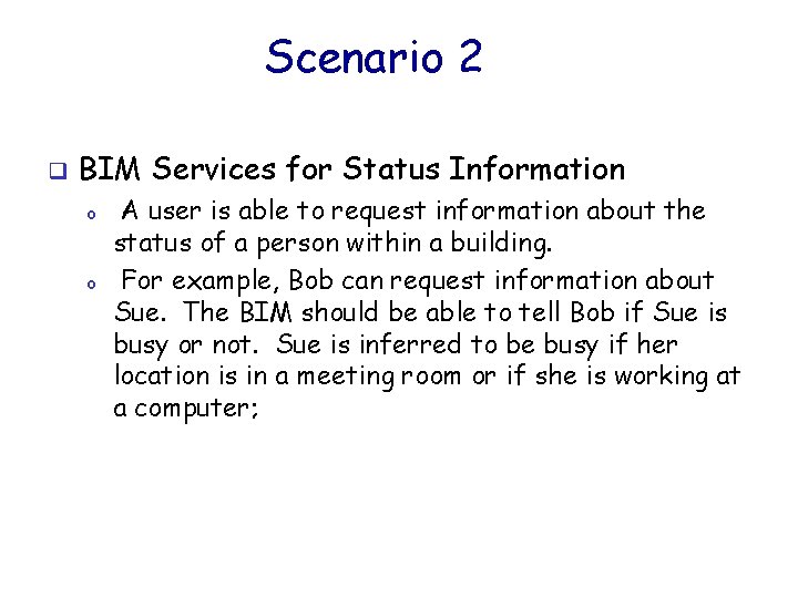 Scenario 2 q BIM Services for Status Information o o A user is able