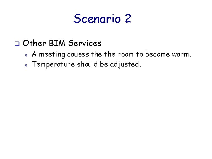 Scenario 2 q Other BIM Services o o A meeting causes the room to