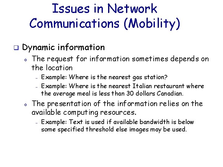 Issues in Network Communications (Mobility) q Dynamic information o The request for information sometimes