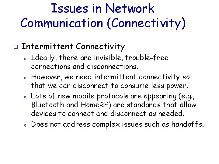 Issues in Network Communication (Connectivity) q Intermittent Connectivity o o Ideally, there are invisible,