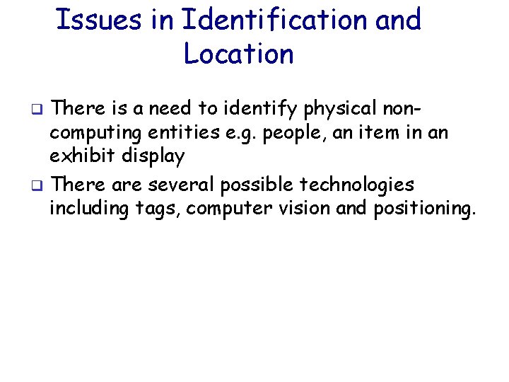 Issues in Identification and Location There is a need to identify physical noncomputing entities