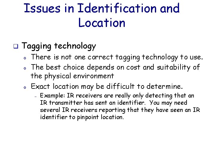 Issues in Identification and Location q Tagging technology o o o There is not