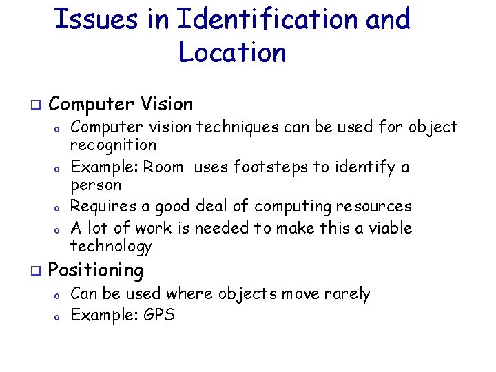 Issues in Identification and Location q Computer Vision o o q Computer vision techniques
