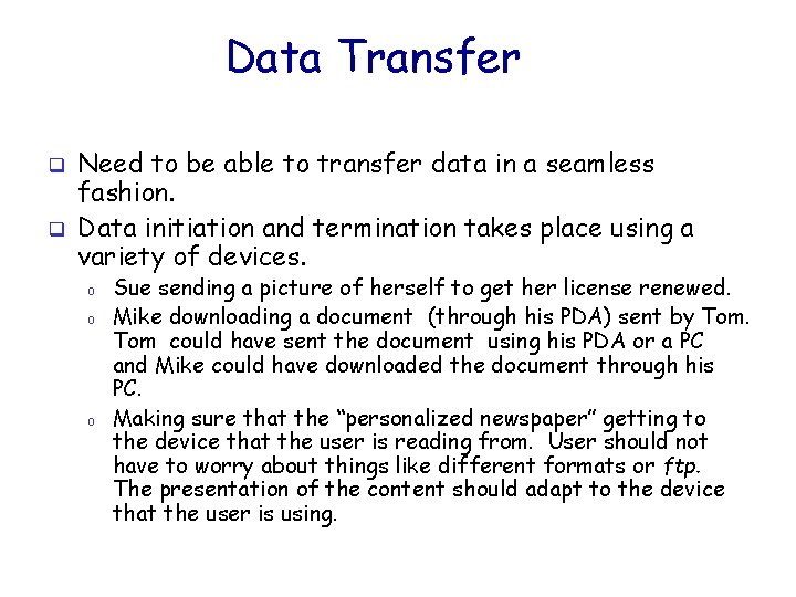 Data Transfer q q Need to be able to transfer data in a seamless