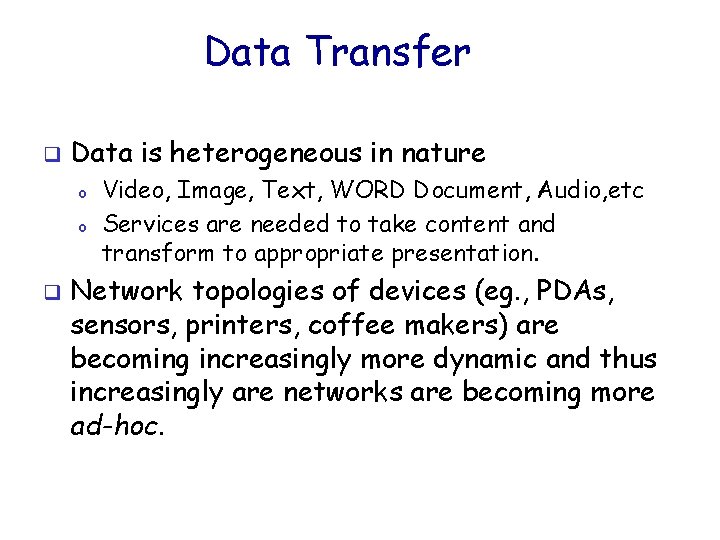Data Transfer q Data is heterogeneous in nature o o q Video, Image, Text,
