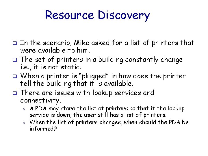 Resource Discovery q q In the scenario, Mike asked for a list of printers