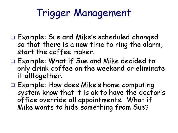 Trigger Management Example: Sue and Mike’s scheduled changed so that there is a new