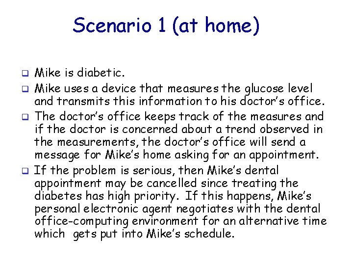 Scenario 1 (at home) q q Mike is diabetic. Mike uses a device that