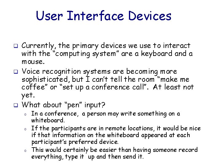 User Interface Devices q q q Currently, the primary devices we use to interact