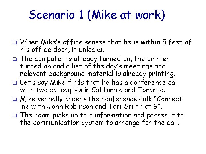 Scenario 1 (Mike at work) q q q When Mike’s office senses that he