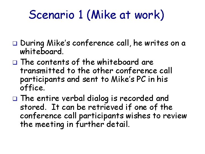 Scenario 1 (Mike at work) During Mike’s conference call, he writes on a whiteboard.