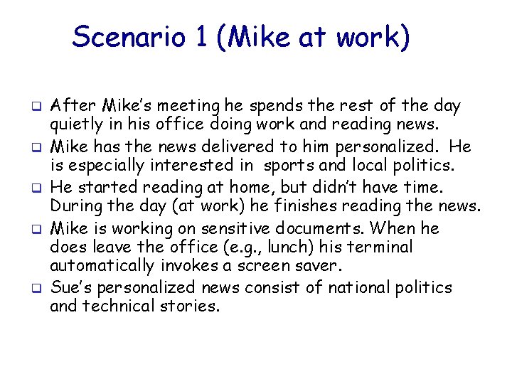 Scenario 1 (Mike at work) q q q After Mike’s meeting he spends the