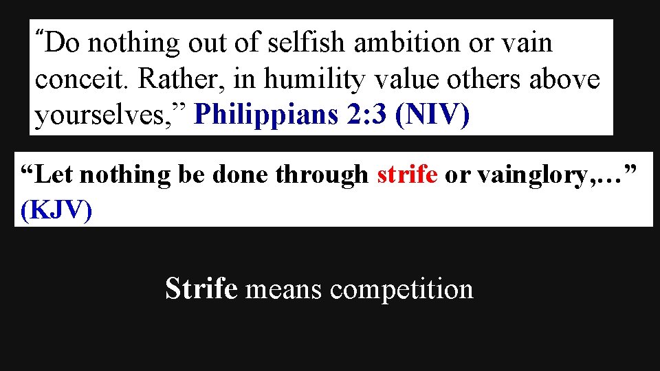 “Do nothing out of selfish ambition or vain conceit. Rather, in humility value others