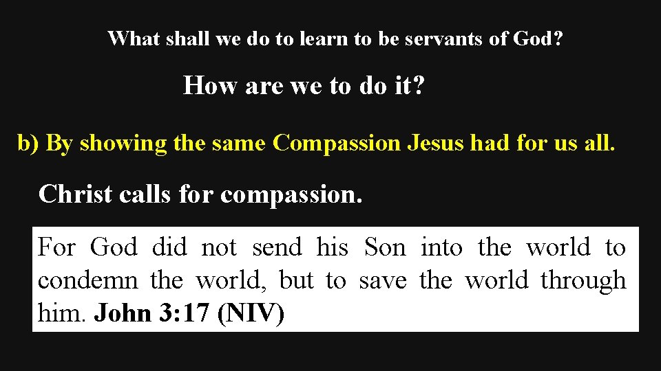 What shall we do to learn to be servants of God? How are we