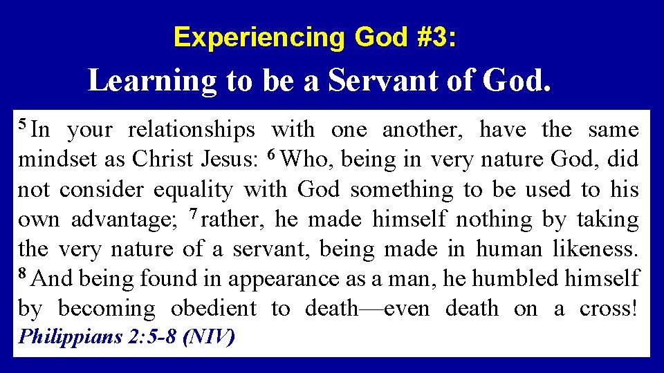 Experiencing God #3: Learning to be a Servant of God. 5 In your relationships