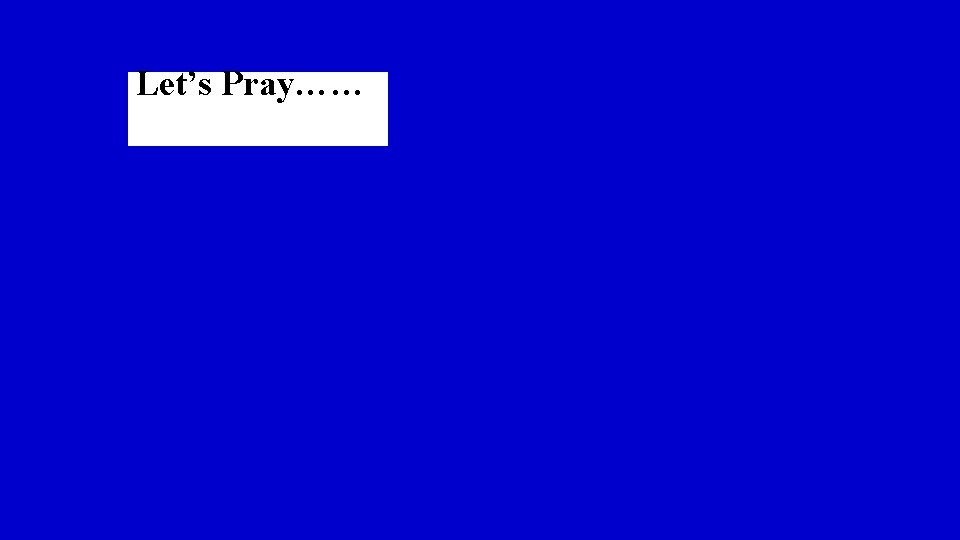 Let’s Pray…… 