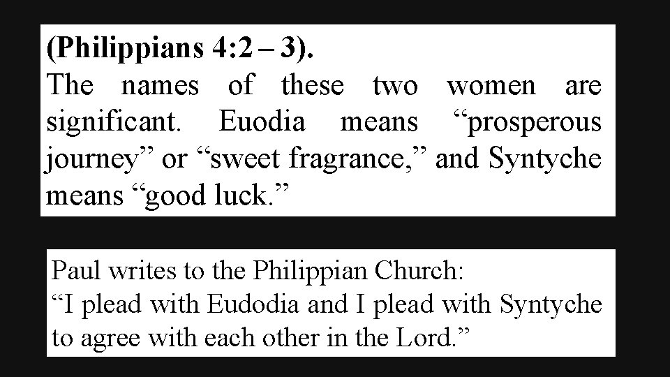 (Philippians 4: 2 – 3). The names of these two women are significant. Euodia