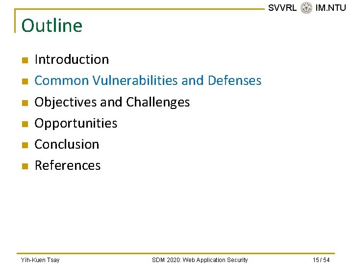 SVVRL @ IM. NTU Outline n n n Introduction Common Vulnerabilities and Defenses Objectives