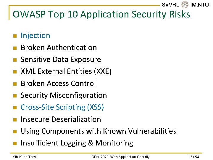 SVVRL @ IM. NTU OWASP Top 10 Application Security Risks n n n n