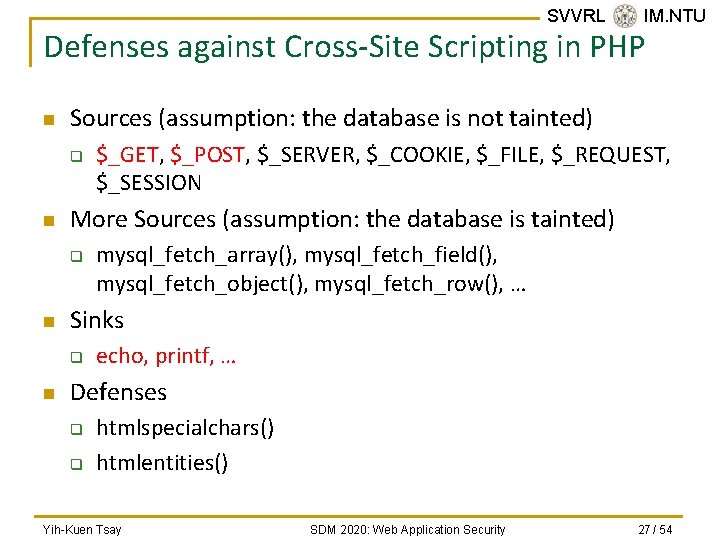 SVVRL @ IM. NTU Defenses against Cross-Site Scripting in PHP n Sources (assumption: the