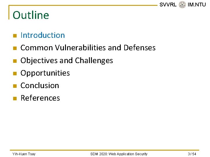 SVVRL @ IM. NTU Outline n n n Introduction Common Vulnerabilities and Defenses Objectives