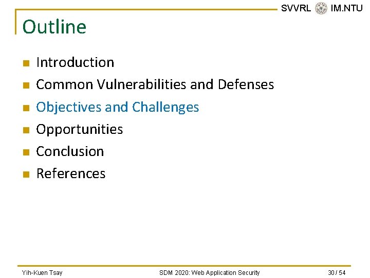 SVVRL @ IM. NTU Outline n n n Introduction Common Vulnerabilities and Defenses Objectives