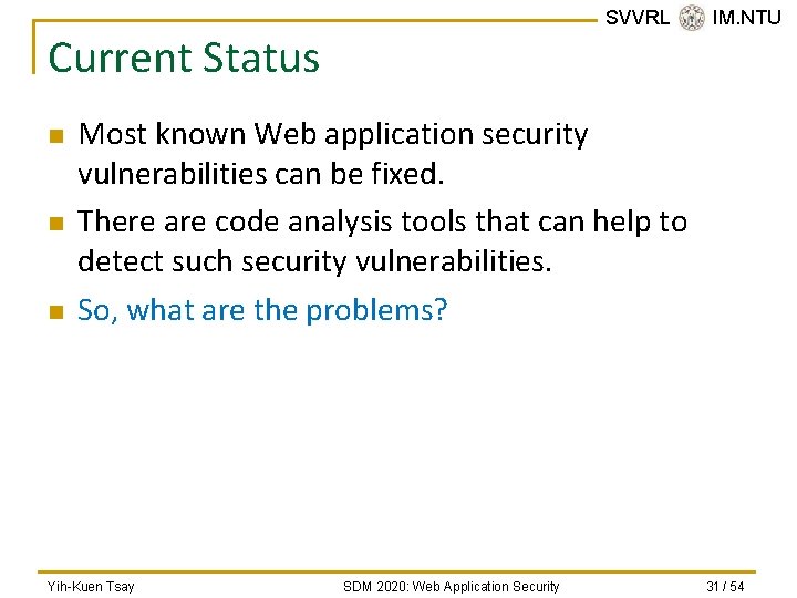 SVVRL @ IM. NTU Current Status n n n Most known Web application security