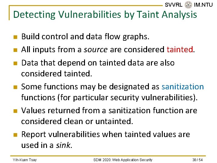 SVVRL @ IM. NTU Detecting Vulnerabilities by Taint Analysis n n n Build control