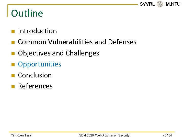 SVVRL @ IM. NTU Outline n n n Introduction Common Vulnerabilities and Defenses Objectives