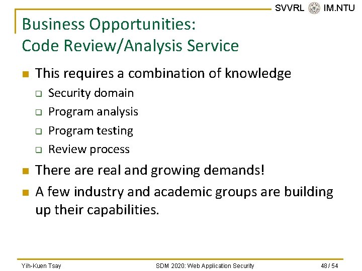 Business Opportunities: Code Review/Analysis Service n This requires a combination of knowledge q q