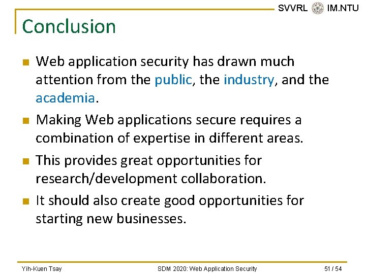 SVVRL @ IM. NTU Conclusion n n Web application security has drawn much attention