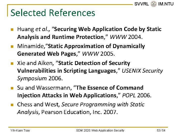 Selected References n n n SVVRL @ IM. NTU Huang et al. , “Securing