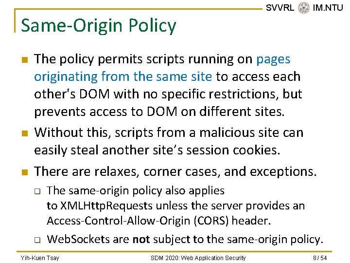 Same-Origin Policy n n n SVVRL @ IM. NTU The policy permits scripts running