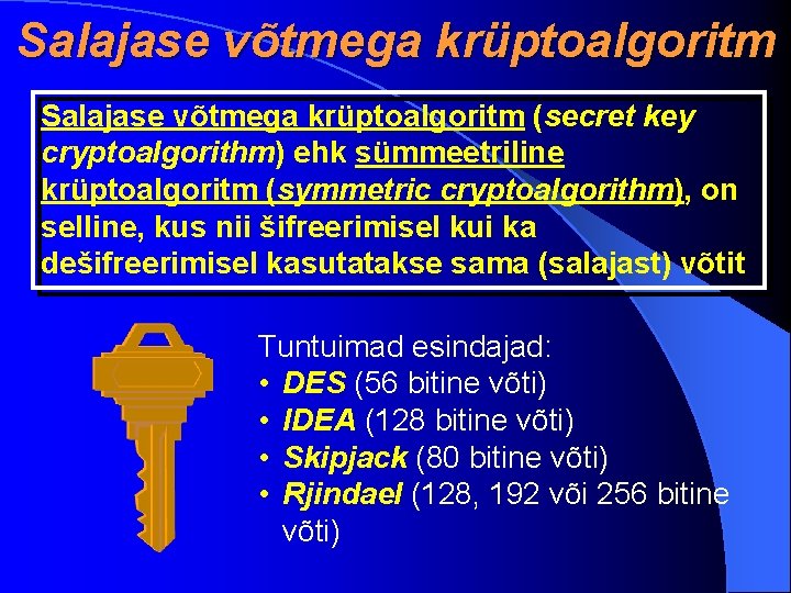 Salajase võtmega krüptoalgoritm (secret key cryptoalgorithm) ehk sümmeetriline krüptoalgoritm (symmetric cryptoalgorithm), on selline, kus