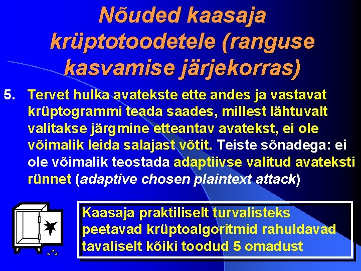 Nõuded kaasaja krüptotoodetele (ranguse kasvamise järjekorras) 5. Tervet hulka avatekste ette andes ja vastavat