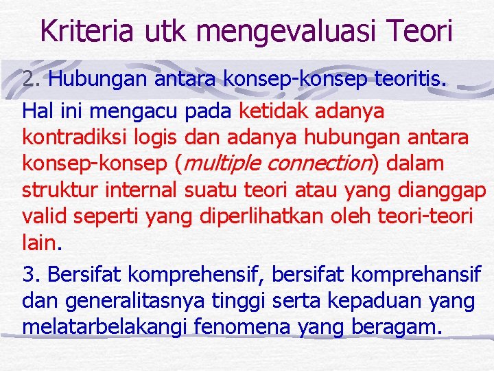 Kriteria utk mengevaluasi Teori 2. Hubungan antara konsep-konsep teoritis. Hal ini mengacu pada ketidak