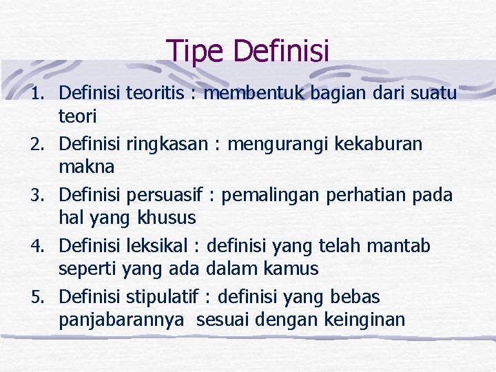 Tipe Definisi 1. Definisi teoritis : membentuk bagian dari suatu 2. 3. 4. 5.