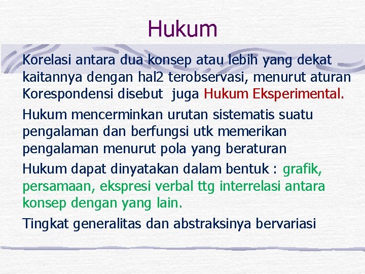 Hukum Korelasi antara dua konsep atau lebih yang dekat kaitannya dengan hal 2 terobservasi,