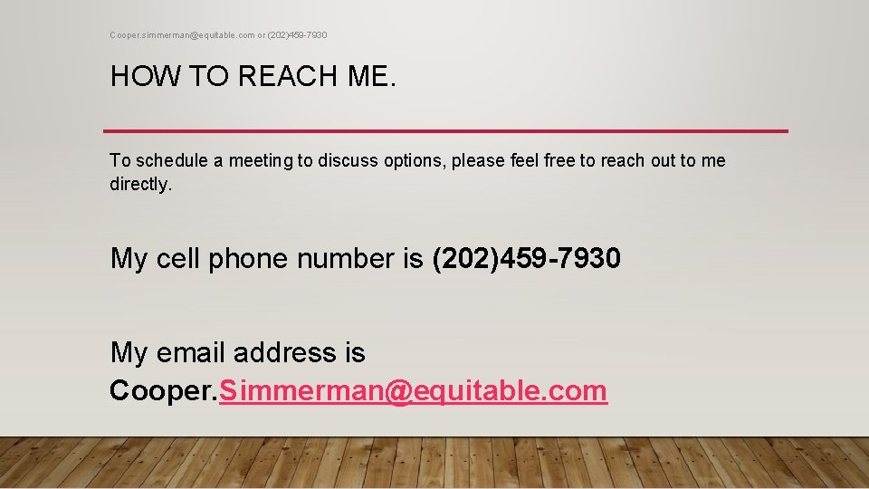 Cooper. simmerman@equitable. com or (202)459 -7930 HOW TO REACH ME. To schedule a meeting