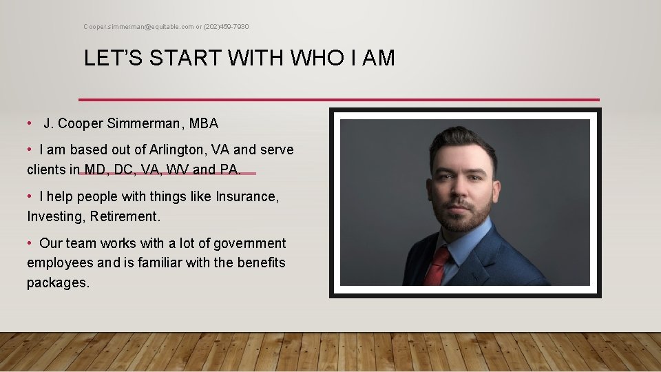 Cooper. simmerman@equitable. com or (202)459 -7930 LET’S START WITH WHO I AM • J.